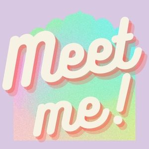 Meet me!💖